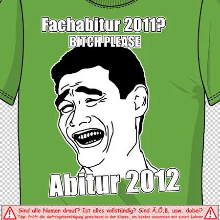 gruenes_tshirt_mit_meme_design_und_text Fachabitur 2011Bitch please Abitur 2012 design