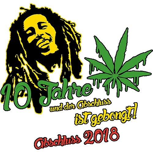 Schwarzes T-Shirt mit Bob Marley Porträt und grünem Cannabisblatt, Text "10 Jahre und der Abschluss ist gebongt! Abschluss 2018".