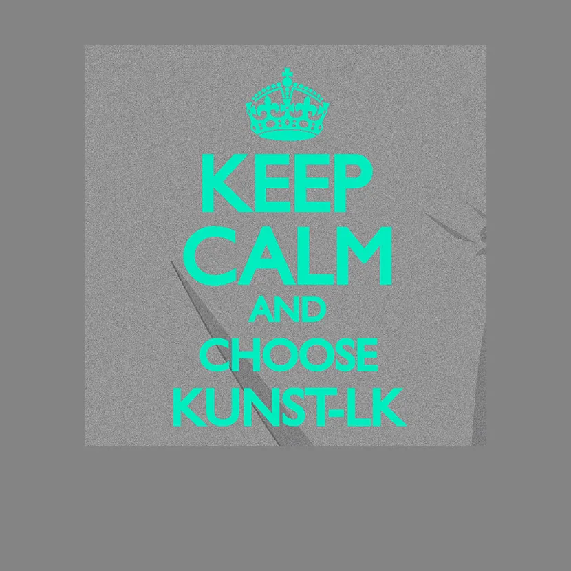 Keep calm and choose Kunst-LK