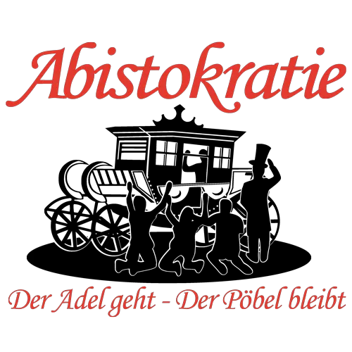 Illustration einer Gruppe von Personen, die einen alten Dampfzug schieben, mit dem Text "Abistokratie" oben und einem Spruch unten.