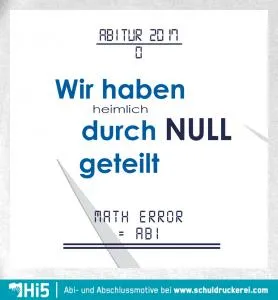 Grafisches Plakat mit Text "ABITUR 2017 - Wir haben heimlich durch NULL geteilt" und "MATH ERROR = ABI".