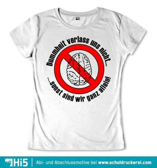 Graues Gehirn im roten Verbotsschild, Text "Dummheit verlass uns nicht... sonst sind wir ganz allein!" auf grauem Hintergrund.