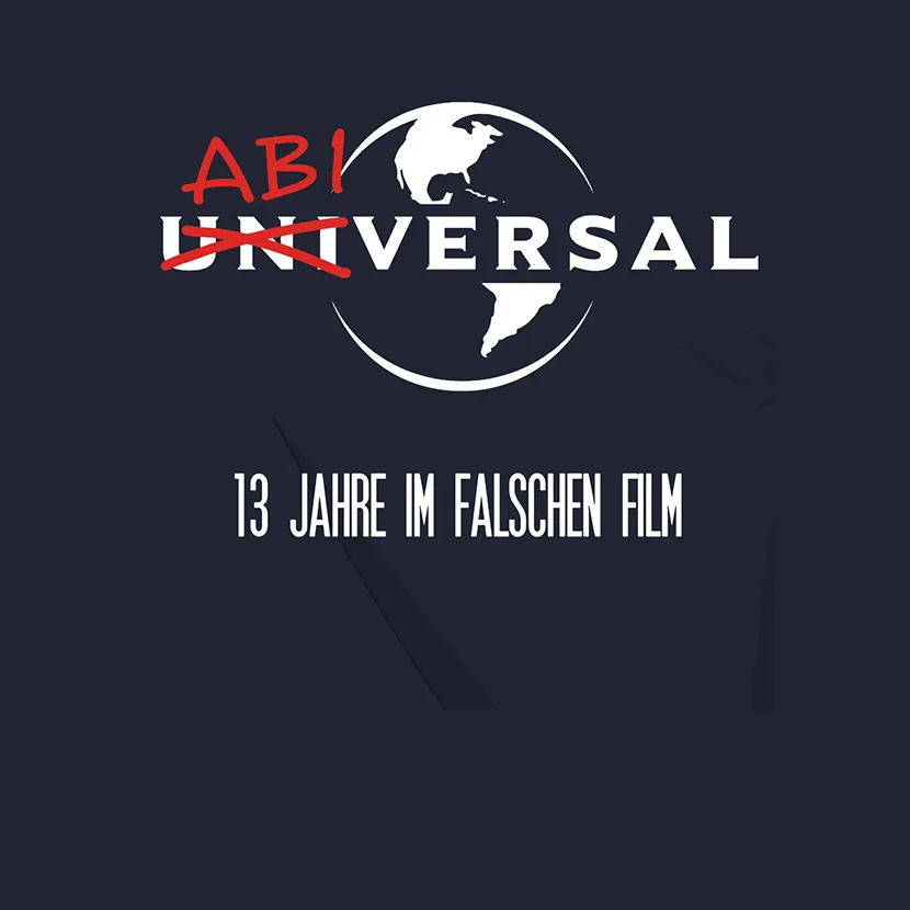 Abiversal 13 Jahre im falschen Film