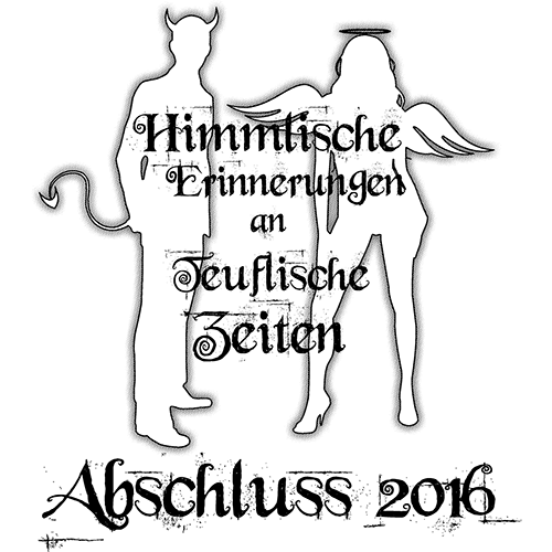Silhouette eines Engels und eines Teufels mit dem Text: "Himmlische Erinnerungen an Teufliche Zeiten - Abschluss 2016".
