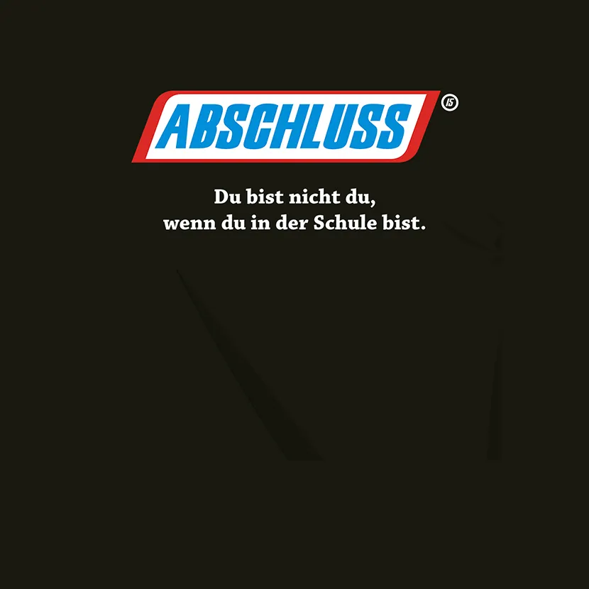 Abschluss du bist nicht du wenn du in der Schule bist