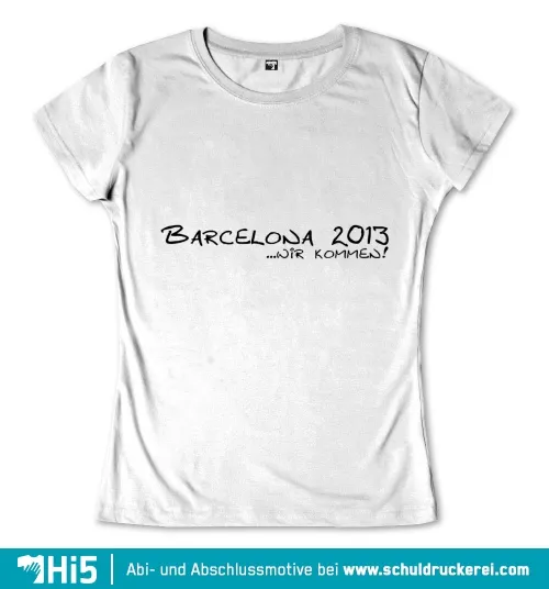 Weißes T-Shirt mit Aufschrift 'BARCELONA 2013 ...wir kommen!' in schwarzer Schrift.