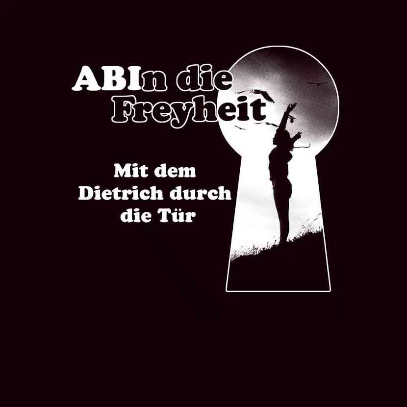 Abin die Freiheit mit dem Dietrich durch die Tür