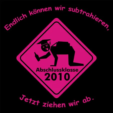 abschlussklasse_2010_tshirt_design Endlich können wir subtrahieren jetzt ziehn wir ab design