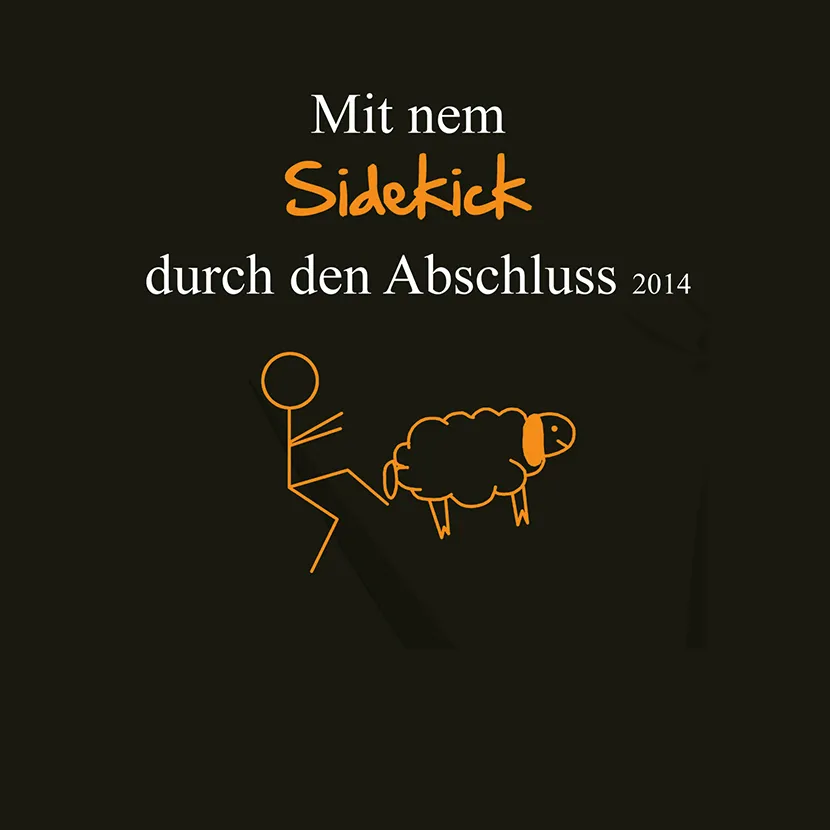 Mit nem Sidekick durch den Abschluss