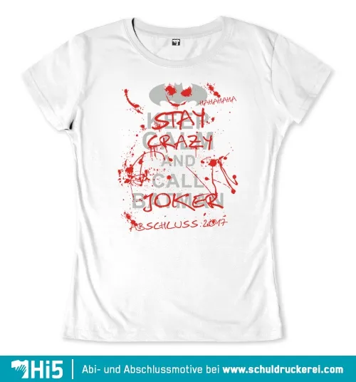 Graues T-Shirt-Design mit roten blutähnlichen Spritzern und dem Text "Stay Crazy and Call Joker", Abschlussjahr 2017 darüber.