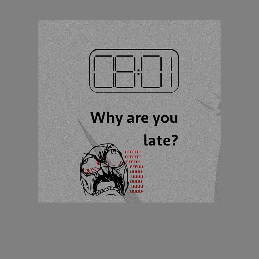 Why are you late