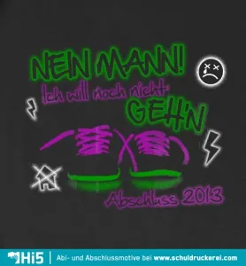Buntes Grafikdesign auf schwarzem Hintergrund, zeigt Neon-Turnschuhe, Text "Nein Mann! Ich will noch nicht gehen" und "Abschluss 2013".