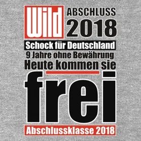 Schwarz-Rot-Weißer Text "WILD ABSCHLUSS 2017 Schock für Deutschland 9 Jahre ohne Bewährung Heute kommen sie frei Abschlussklasse 2017".