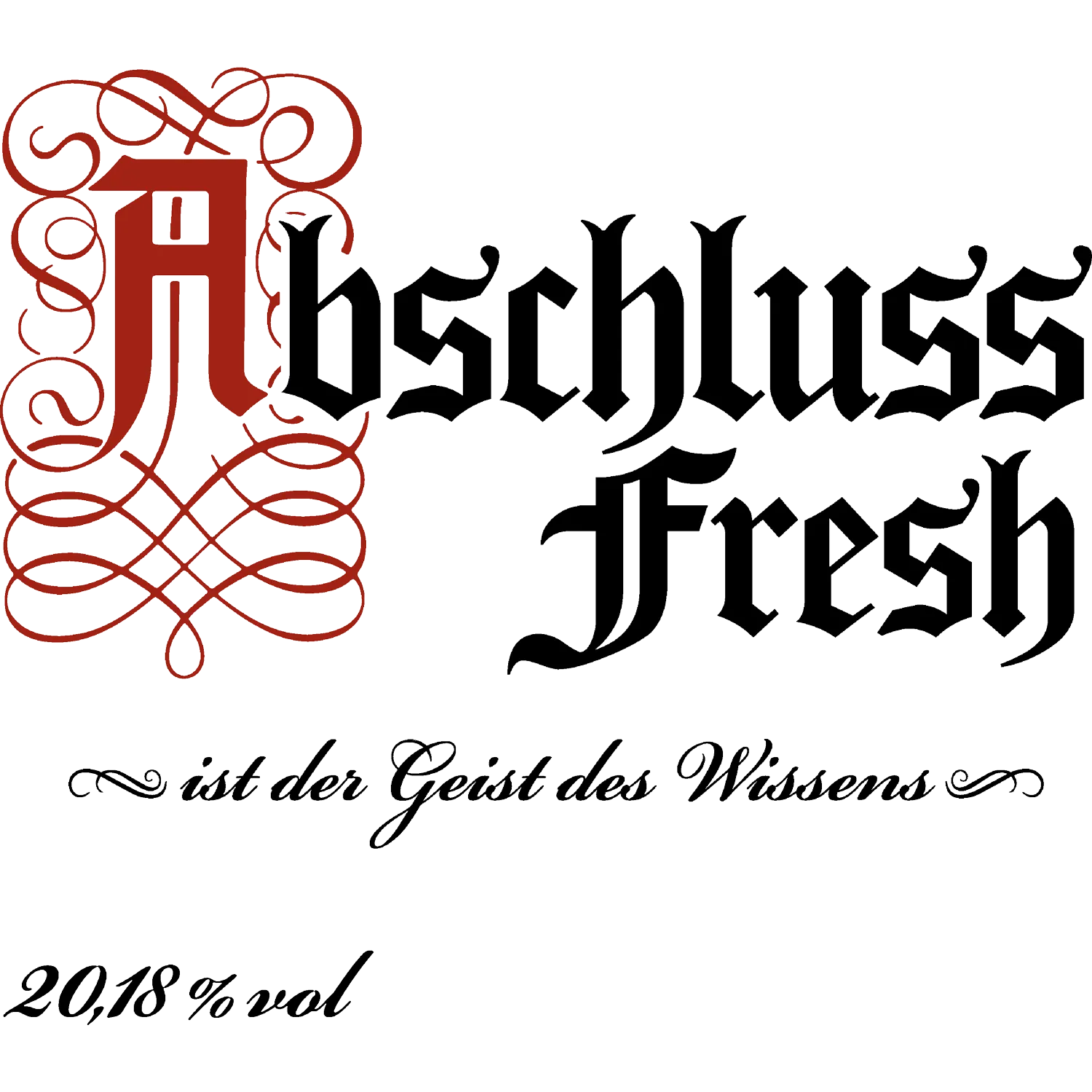Textgrafik mit "Abschluss Fresh" und "ist der Geist des Wissens" in schwarzer gotischer Schrift.