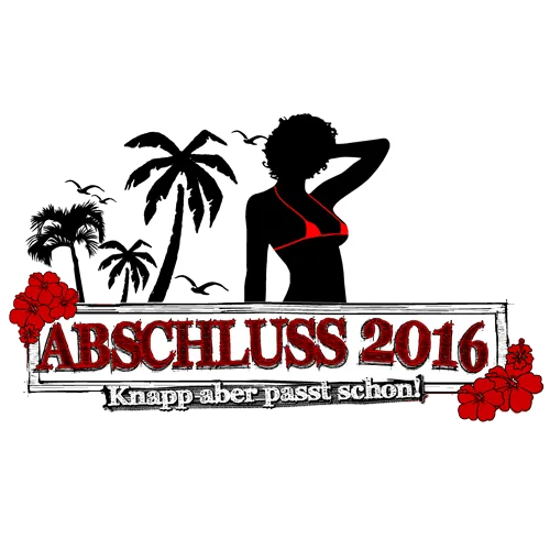 Frauensilhouette, Palmen und Blumen um den Text 'ABSCHLUSS 2016 - Knapp aber passt schon!'