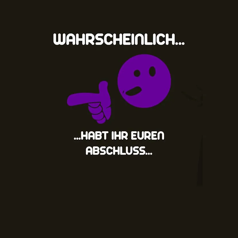 grafik_mit_text_und_smiley Wahrscheinlich..  ..habt ihr euren Abschluss design