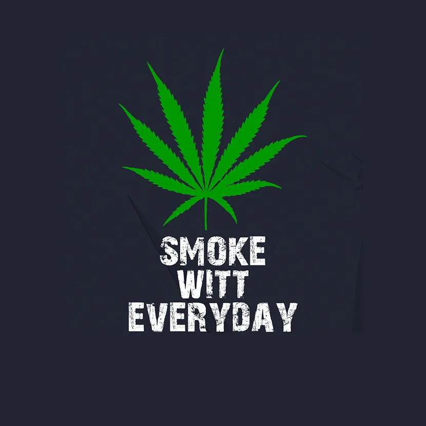 Smoke Witt everyday