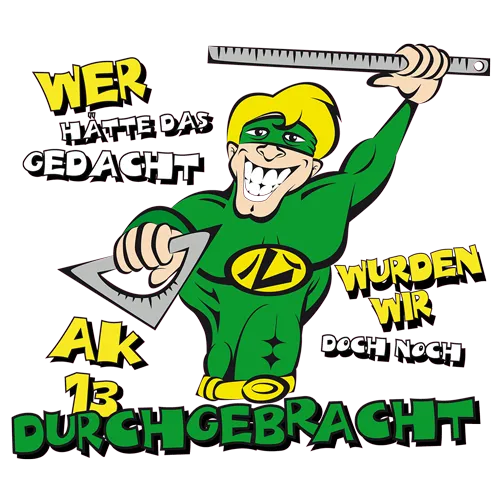 Cartoon-Superheld mit grünem Kostüm und Lineal, auf orangem Hintergrund, Text "AK 13 Durchgebracht".