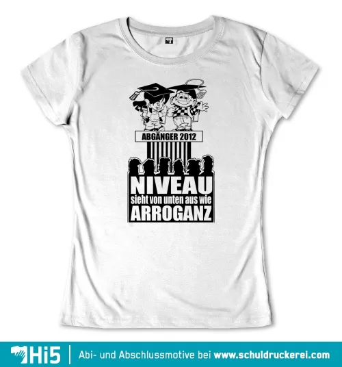 Zwei Comicfiguren auf einem T-Shirt-Design für Abgänger 2012, Text "NIVEAU sieht von unten aus wie ARROGANZ" darunter.