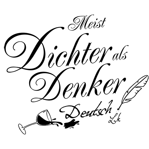 Design auf T-Shirt mit Text "Meist Dichter als Denker Deutsch Lk", Feder und Tintenfass.