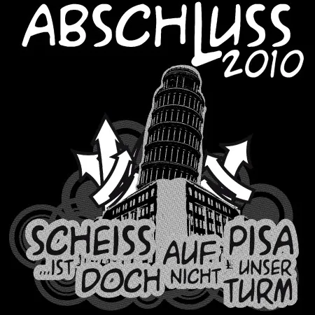 Scheiss auf Pisa ...ist doch nicht unser Turm!