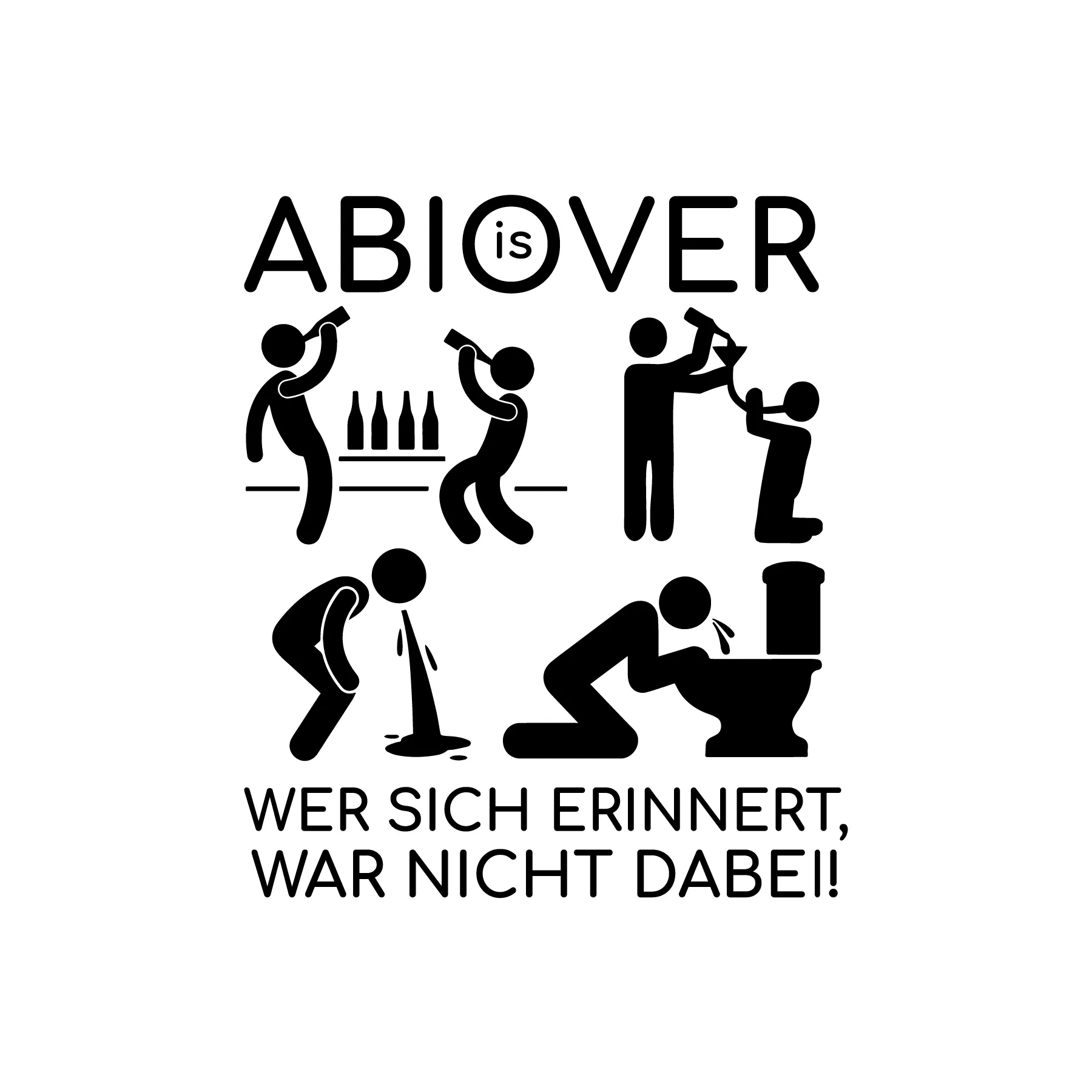 Schriftzug Abi is OVER ueber Silhouetten auf Abi Feier trinkender Personen und Erbrechen Text Wer sich erinnert war nicht dabei