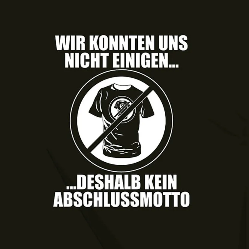Wir konnten uns nicht einigen, deshalb kein Abschlussmotto