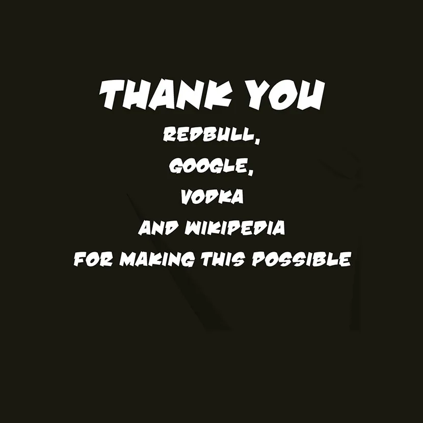 Thank you Redbull Google Vodka and Wikipedia for making this possible