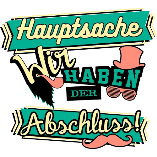 Grafisches Design mit Text "Hauptsache Wir Haben Der Abschluss!" in bunten Bannern.