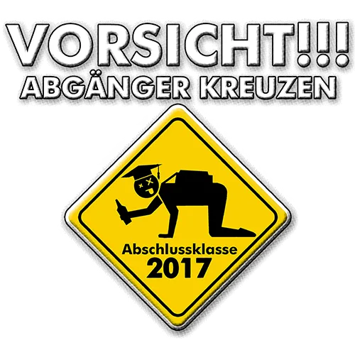 Gelbes Warndreieck mit Text 'VORSICHT!!! ABGÄNGER KREUZEN' und lustiger Grafik eines feiernden Absolventen.