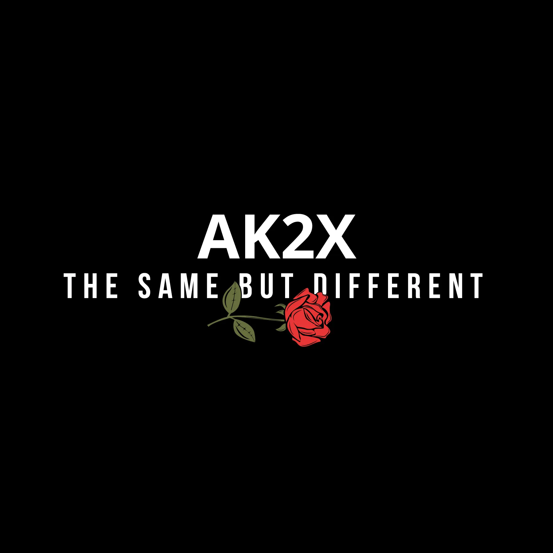 Schwarzer Hintergrund mit weisser Schrift AK2X und Schriftzug THE SAME BUT DIFFERENT sowie einem gruenen Rosenstiel mit roter Rose darunter