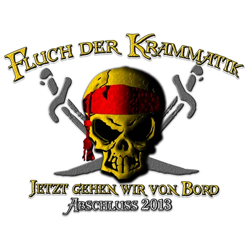 Grafik mit einem Schädel, der eine Piratenkapitänsmütze trägt, mit dem Text "Fluch der Krammatik, Jetzt gehen wir von Bord, Abi 2013".