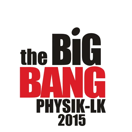 Dunkelblaues Bild mit weißer und roter Textgrafik: "the BIG BANG PHYSIK-LK 2015" und Atomsymbol.