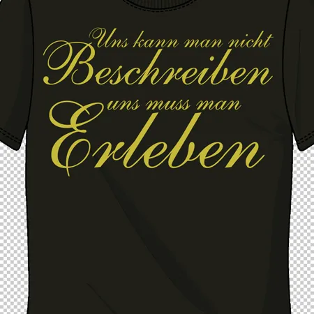 Schwarzes T-Shirt mit der goldfarbenen Aufschrift "Uns kann man nicht beschreiben uns muss man erleben".