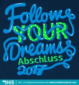 folge_deinen_traeumen_abschluss_2017 Follow your dreams design