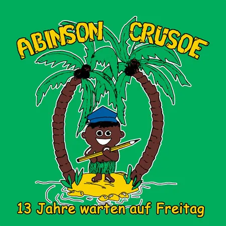 Karikatur eines Jungen unter Palmen auf einer Insel, hält ein Buch, Text "Abinson Crusoe, 13 Jahre warten auf Freitag".