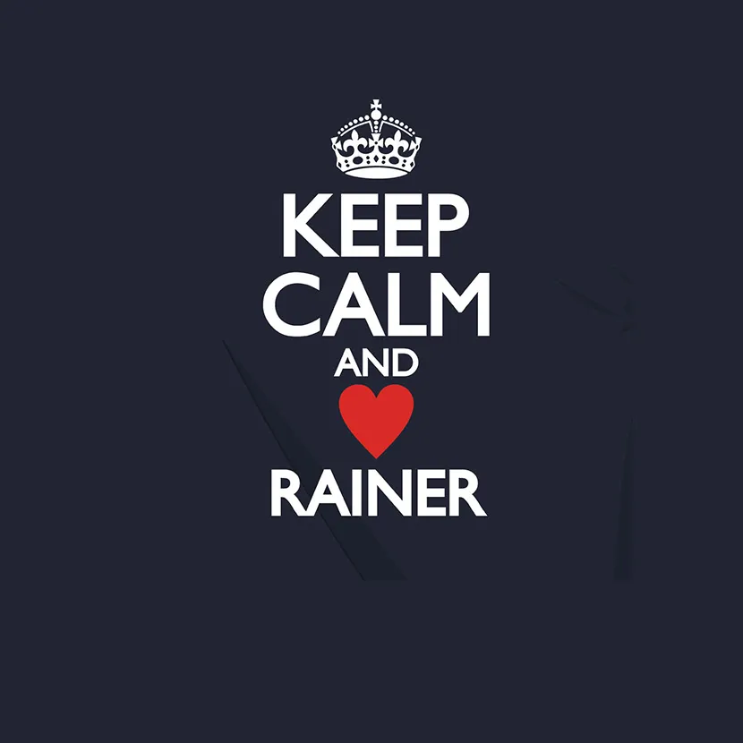 Keep calm and love Rainer