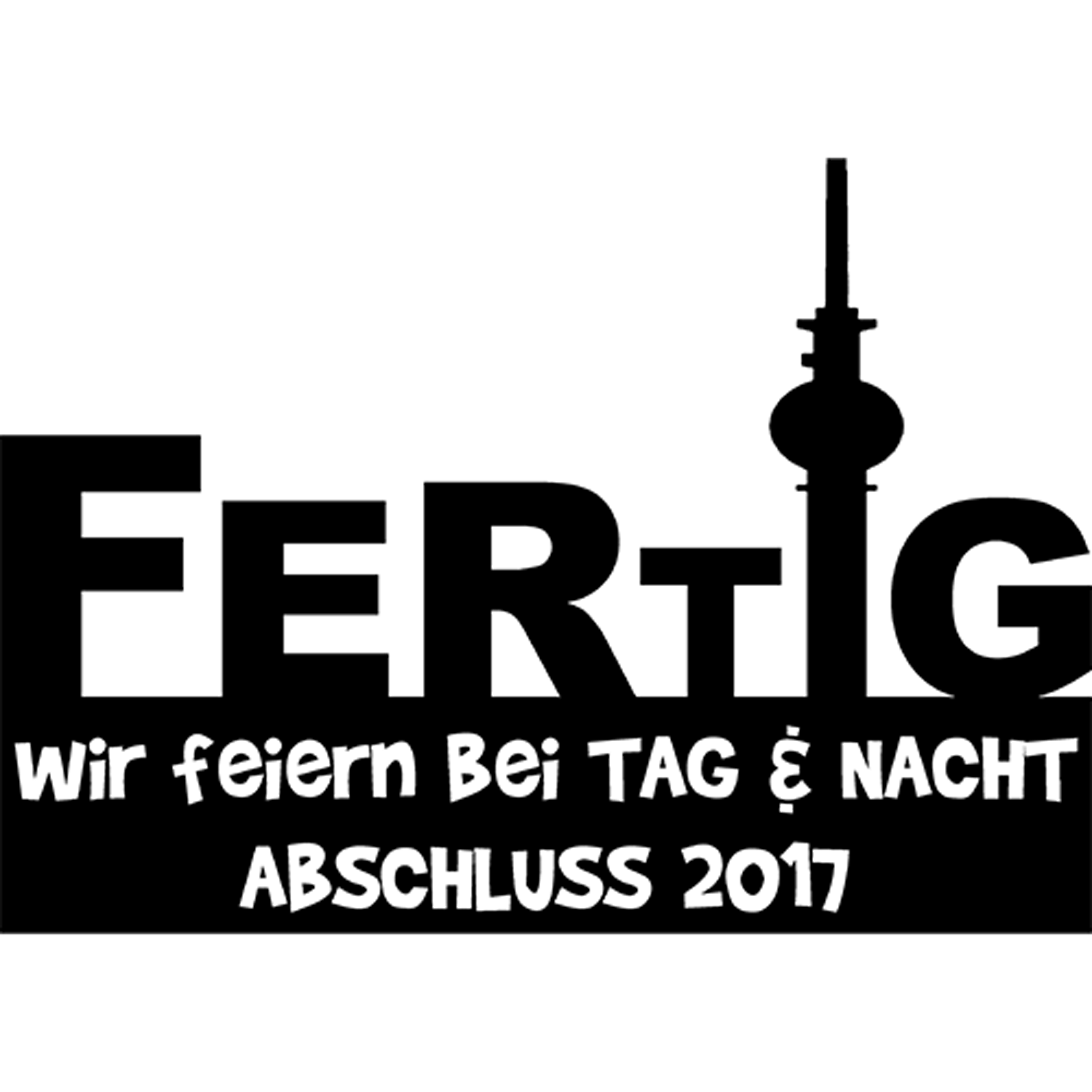 schwarzes_bild Wir feiern Tag und Nacht design