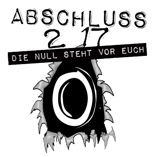 Schwarz-weiß-Grafik mit „Abschluss 17“ und dem Text „Die Null steht vor euch“, kreisförmig von Sperrzähnen umgeben.