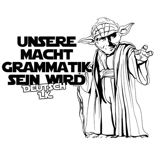 Zeichnung von Yoda mit dem Text "Unsere Macht Grammatik sein wird Deutsch LK" auf gelbem Hintergrund.