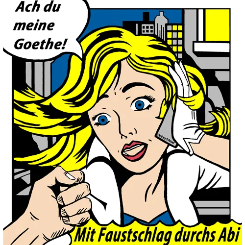 Bild im Comic-Stil zeigt blonde Frau, die schockiert Telefon hält, Text "Ach du meine Goethe! Mit Faustschlag durchs Abi".