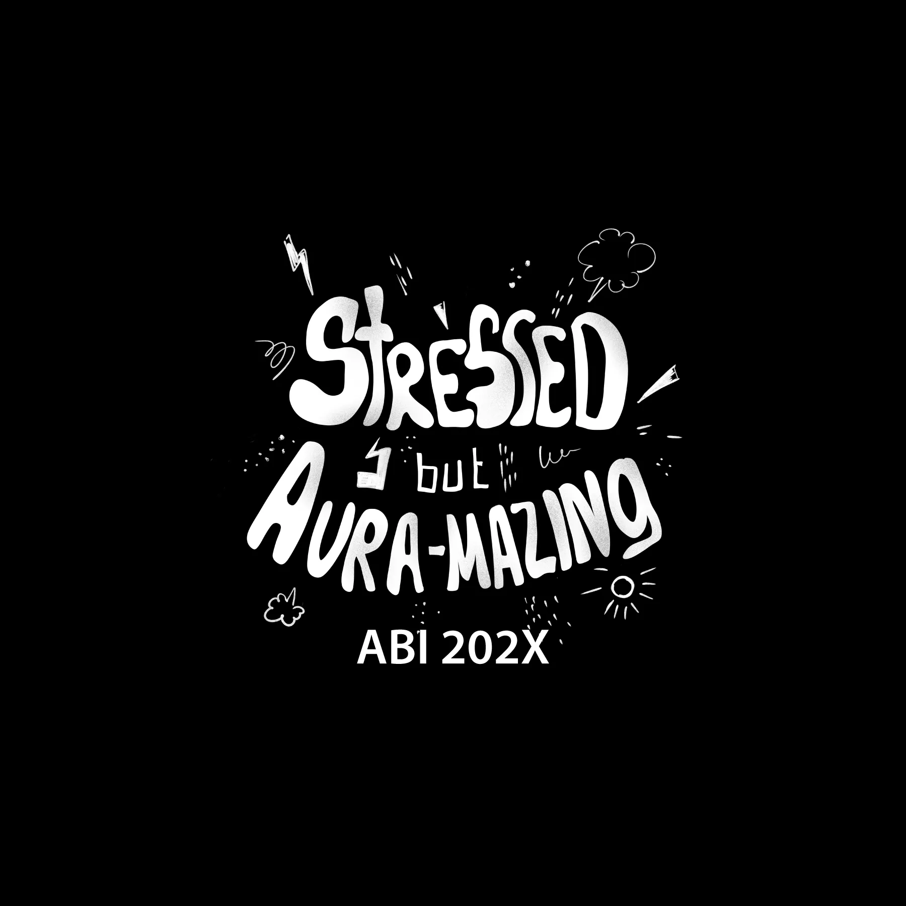 Schwarzer Hintergrund mit weißer Schrift Stressed but auramazing dekorative Doodles und darunter ABI 202X