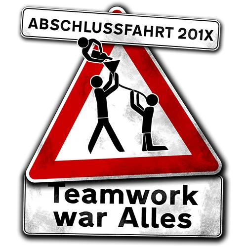Verkehrsschild mit zwei stilisierten Personen, die ein Zepter halten, Texte "Abschlussfahrt 201X" und "Teamwork war Alles".