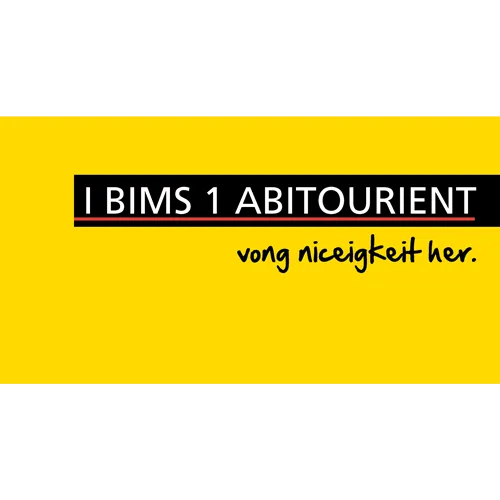 Gelber Banner mit schwarzem Rand und Text "I BIMS 1 ABITURIENT vong niceigkeit her." in Rot und Weiß.