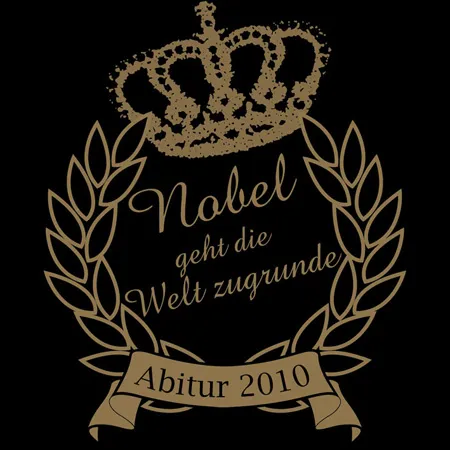 Goldene Lorbeerkranz- und Kronengrafik mit Text "Nobel geht die Welt zugrunde, Abitur 2010" auf schwarzem Hintergrund.