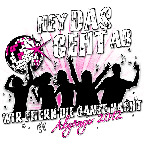 Illustration mit Silhouetten, die tanzen und eine Diskokugel unter dem Text "Hey das geht ab. Wir feiern die ganze Nacht. Abgänger 2012".
