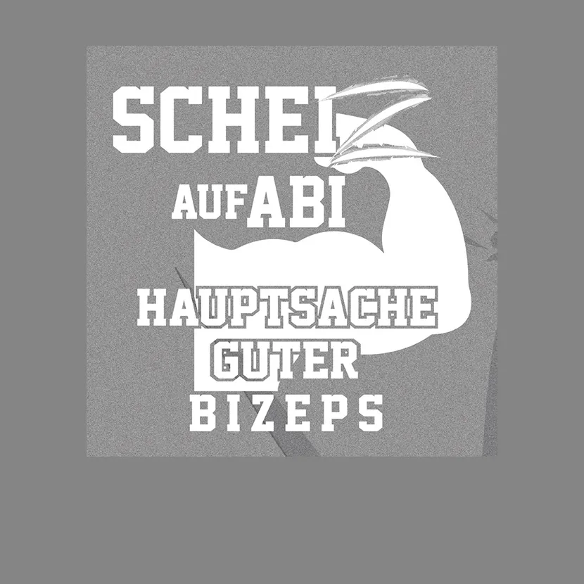 motivationsposter_mit_text_und_armmuskeln Scheiz auf Abi hauptsache guter Bizeps design