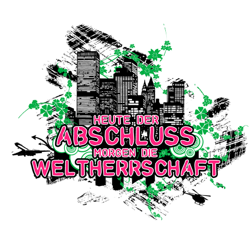 Grafik mit Text "Heute, der Abschluss, morgen die Weltherrschaft" in Weiß und Grün, auf schwarzem Hintergrund mit städtischer Silhouette.