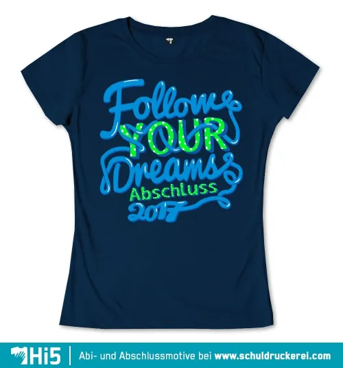 Blaues Bild mit dem Text "Follow Your Dreams Abschluss 2017" in leuchtend grünen und weißen Buchstaben.