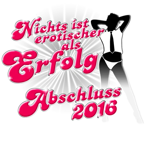 Illustration mit Silhouette einer tanzenden Person, Text "Nichts ist erotischer als Erfolg Abschluss 2016".